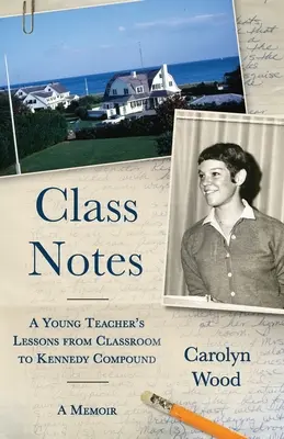 Osztályfeljegyzések: Egy fiatal tanár leckéi az osztályteremből a Kennedy-telepre - Class Notes: A Young Teacher's Lessons from Classroom to Kennedy Compound