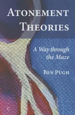 Engesztelési elméletek: Az útvesztőn való átjutás - Atonement Theories: A Way Through the Maze