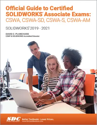 Hivatalos útmutató a Certified Solidworks Associate vizsgákhoz: Cswa, Cswa-Sd, Cswsa-S, Cswa-Am: Solidworks 2019-2021 - Official Guide to Certified Solidworks Associate Exams: Cswa, Cswa-Sd, Cswsa-S, Cswa-Am: Solidworks 2019-2021