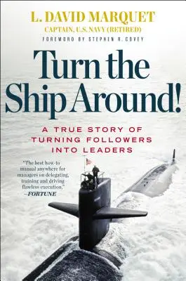 Fordítsd meg a hajót! A követők vezetővé válásának igaz története - Turn the Ship Around!: A True Story of Turning Followers Into Leaders