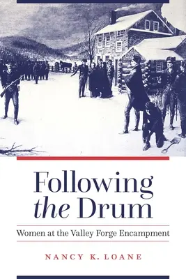 A dobot követve: Nők a Valley Forge-i táborban - Following the Drum: Women at the Valley Forge Encampment