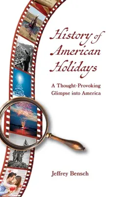 Az amerikai ünnepek története: Egy elgondolkodtató pillantás Amerikába - History of American Holidays: A Thought-Provoking Glimpse into America