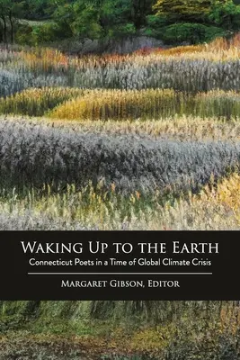 Ébredés a Földre: Connecticuti költők a globális klímaválság idején - Waking Up to the Earth: Connecticut Poets in a Time of Global Climate Crisis