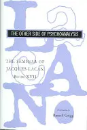 Jacques Lacan szemináriuma: A pszichoanalízis másik oldala - The Seminar of Jacques Lacan: The Other Side of Psychoanalysis