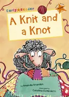 Kötés és csomó - (Orange Early Reader) - Knit and a Knot - (Orange Early Reader)