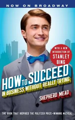 Hogyan lehetsz sikeres az üzleti életben anélkül, hogy igazán próbálkoznál? - How to Succeed in Business Without Really Trying