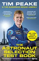 Az asztronauták kiválasztási tesztkönyve: Megvan benned, ami kell az űrbe? - The Astronaut Selection Test Book: Do You Have What It Takes for Space?