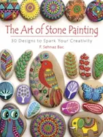 A kőfestés művészete: 30 terv a kreativitásod szikrázásához - The Art of Stone Painting: 30 Designs to Spark Your Creativity