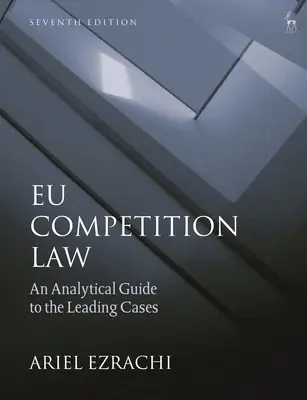 Eu versenyjog: A vezető esetek elemző útmutatója - Eu Competition Law: An Analytical Guide to the Leading Cases