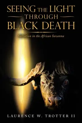 A fényt látni a fekete halálon keresztül: Megváltás az afrikai szavannában - Seeing the Light Through Black Death: Salvation in the African Savanna