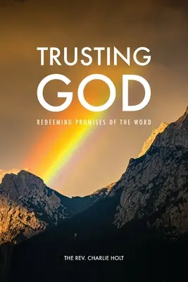 Bízva Istenben: Az Ige megváltó ígéretei - Trusting God: Redeeming Promises of the Word