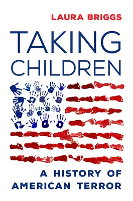 Gyermekek elvétele: Az amerikai terror története - Taking Children: A History of American Terror