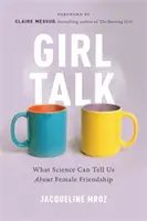 Girl Talk: Co nám věda může říct o ženském přátelství - Girl Talk: What Science Can Tell Us about Female Friendship