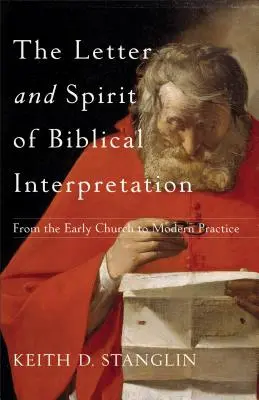 A bibliaértelmezés betűje és szelleme: A korai egyháztól a modern gyakorlatig - The Letter and Spirit of Biblical Interpretation: From the Early Church to Modern Practice