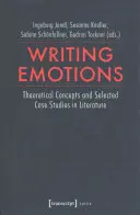 Az érzelmek írása: Elméleti fogalmak és válogatott esettanulmányok az irodalomban - Writing Emotions: Theoretical Concepts and Selected Case Studies in Literature