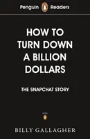 Penguin Readers Level 2: How to Turn Down a Billion Dollars (ELT Graded Reader) - The Snapchat Story