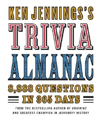 Ken Jennings's Trivia Almanac: 8 888 kérdés 365 nap alatt - Ken Jennings's Trivia Almanac: 8,888 Questions in 365 Days