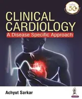 Klinikai kardiológia - betegségspecifikus megközelítés - Clinical Cardiology - A Disease Specific Approach