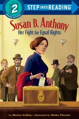 Susan B. Anthony: Harc az egyenlő jogokért - Susan B. Anthony: Her Fight for Equal Rights