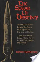 A végzet lándzsája: A Krisztus oldalát átszúró lándzsa mögött rejlő okkult erő - The Spear of Destiny: The Occult Power Behind the Spear Which Pierced the Side of Christ