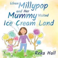 Amikor Millypop és anyukája meglátogatta a fagylaltföldet... - When Millypop and Her Mummy Visited Ice Cream Land...
