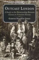 Outcast London: A Study in the Relationship Between Classes in Victorian Society (Tanulmány a viktoriánus társadalom osztályai közötti kapcsolatról) - Outcast London: A Study in the Relationship Between Classes in Victorian Society