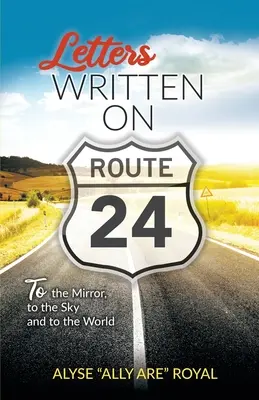 A 24-es úton írt levelek: A tükörhöz, az éghez és a világhoz - Letters Written on Route 24: To the Mirror, to the Sky and to the World