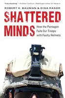 Shattered Minds: Hibás sisakok: Hogyan hagyja cserben a Pentagon a katonáinkat? - Shattered Minds: How the Pentagon Fails Our Troops with Faulty Helmets