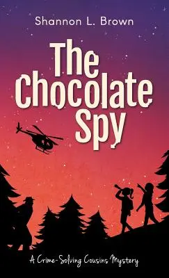 A csokoládékém (A bűnügyeket megoldó unokatestvérek rejtélyei 3. könyv) - The Chocolate Spy (The Crime-Solving Cousins Mysteries Book 3)