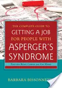 A teljes útmutató az álláskereséshez Asperger-szindrómával élők számára: Találd meg a megfelelő karriert és vegyenek fel - The Complete Guide to Getting a Job for People with Asperger's Syndrome: Find the Right Career and Get Hired