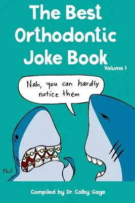 A legjobb fogszabályozós viccek könyve: Volume I - The Best Orthodontic Joke Book: Volume I