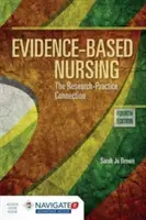 Bizonyítékalapú ápolás: A kutatási gyakorlat kapcsolata: A kutatási gyakorlat kapcsolata [hozzáférési kóddal] - Evidence-Based Nursing: The Research Practice Connection: The Research Practice Connection [With Access Code]