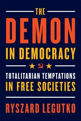 A démon a demokráciában: Totalitárius kísértések a szabad társadalmakban - The Demon in Democracy: Totalitarian Temptations in Free Societies