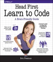 Head First Learn to Code: A tanuló útmutatója a kódoláshoz és a számítógépes gondolkodáshoz - Head First Learn to Code: A Learner's Guide to Coding and Computational Thinking