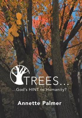 Trees... Isten tippje az emberiségnek? - Trees... God's Hint to Humanity?