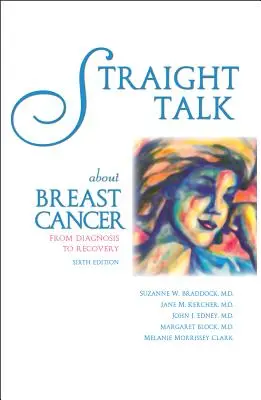 Egyenes beszéd a mellrákról: A diagnózistól a gyógyulásig - Straight Talk about Breast Cancer: From Diagnosis to Recovery