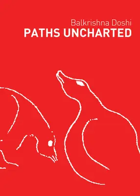 Ismeretlen utak: Balkrishna Doshi - Paths Uncharted: Balkrishna Doshi