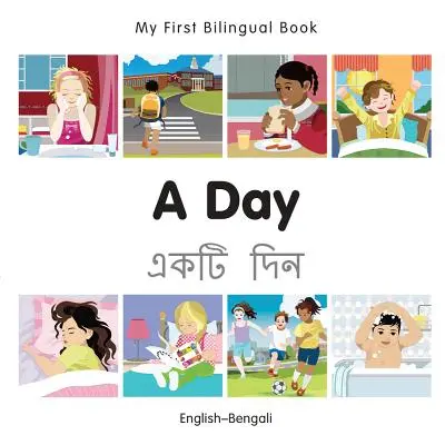 Az első kétnyelvű könyvem - Egy nap (angol-bengáli) - My First Bilingual Book-A Day (English-Bengali)