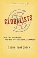 Globalisták: A birodalom vége és a neoliberalizmus születése - Globalists: The End of Empire and the Birth of Neoliberalism