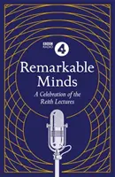 Figyelemre méltó elmék: A Reith-előadások ünneplése - Remarkable Minds: A Celebration of the Reith Lectures