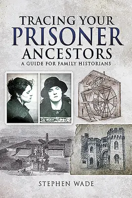 Fogoly őseinek felkutatása: Útmutató családtörténészek számára - Tracing Your Prisoner Ancestors: A Guide for Family Historians