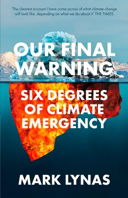 Utolsó figyelmeztetésünk: A klímavészhelyzet hat fokozata - Our Final Warning: Six Degrees of Climate Emergency