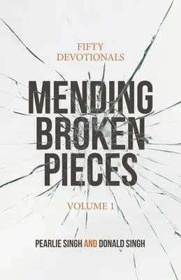 Mending Broken Pieces: Ötven áhítat - Mending Broken Pieces: Fifty Devotionals