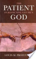 A kilences szoba betege azt mondja, hogy ő Isten - The Patient in Room Nine Says He's God