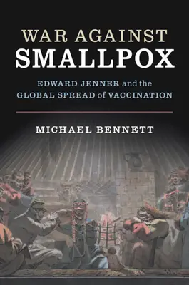 Háború a himlő ellen: Edward Jenner és a védőoltás globális elterjedése - War Against Smallpox: Edward Jenner and the Global Spread of Vaccination