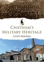 Chatham katonai öröksége - Chatham's Military Heritage