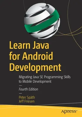 Tanulj Java-t az Android-fejlesztéshez: A Java Se programozási készségek átültetése a mobilfejlesztésre - Learn Java for Android Development: Migrating Java Se Programming Skills to Mobile Development