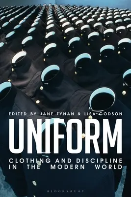 Egyenruha: Ruházat és fegyelem a modern világban - Uniform: Clothing and Discipline in the Modern World
