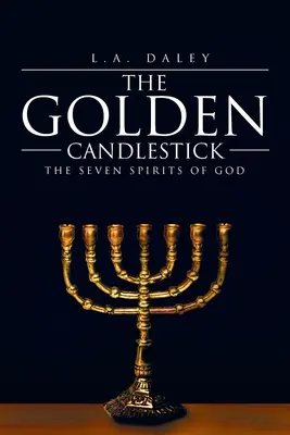 Az arany gyertyatartó: Isten hét szelleme - The Golden Candlestick: The Seven Spirits of God