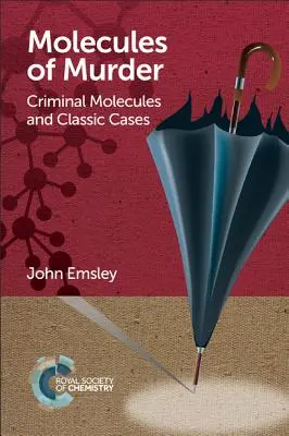 A gyilkosság molekulái: Bűnügyi molekulák és klasszikus esetek - Molecules of Murder: Criminal Molecules and Classic Cases